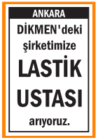 LASTİK USTASI ARIYORUZ DİKMEN
