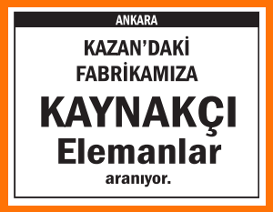 FABRİKAMIZA KAYNAKÇI ALINACAKTIR KAZAN