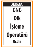 OSTİM CNC DİK İŞLEME OPERATÖRÜ