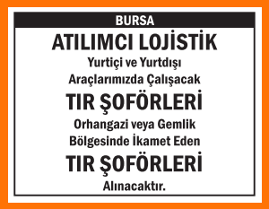 TIR ŞOFÖRLERİ ATILIMCI LOJİSTİK BURSA TIR ŞOFÖRLERİ ATILIMCI LOJİSTİK BURSA