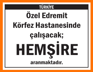 HEMŞİRE ARANMAKTADIR EDREMİT KÖRFEZ HASTANESİ