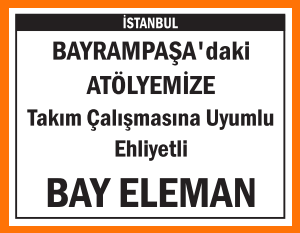 ATÖLYEMİZE BAY ELEMAN BAYRAMPAŞA