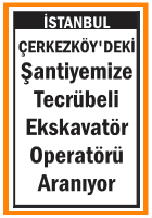ŞANTİYEMİZE EKSKAVATÖR OPERATÖRÜ