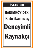 FABRİKAMIZA DENEYİMLİ KAYNAKÇI HADIMKÖY