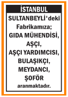 GIDA MÜHENDİSİ, AŞÇI, BULAŞIKÇI, ŞOFÖR ARANIYOR SULTANBEYLİ