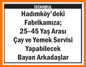ÇAY VE YEMEK SERVİSİ ELEMANI HADIMKÖY