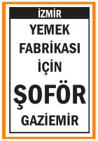 YEMEK FABRİKASINA ŞOFÖR GAZİEMİR