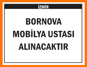 MOBİLYA USTASI ALINACAKTIR BORNOVA