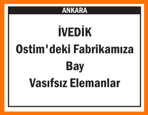 BAY VASIFSIZ ELEMANLAR İVEDİK OSTİM